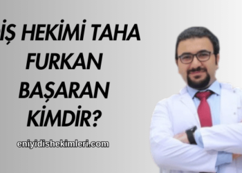 Diş Hekimi Taha Furkan Başaran Kimdir