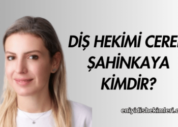 Diş Hekimi Ceren Şahinkaya Kimdir?