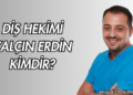 Diş Hekimi Yalçın Erdin Kimdir?