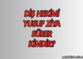 Diş Hekimi Yusuf Ziya Sürer Kimdir?