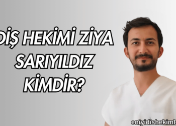 Diş Hekimi Ziya Sarıyıldız Kimdir?