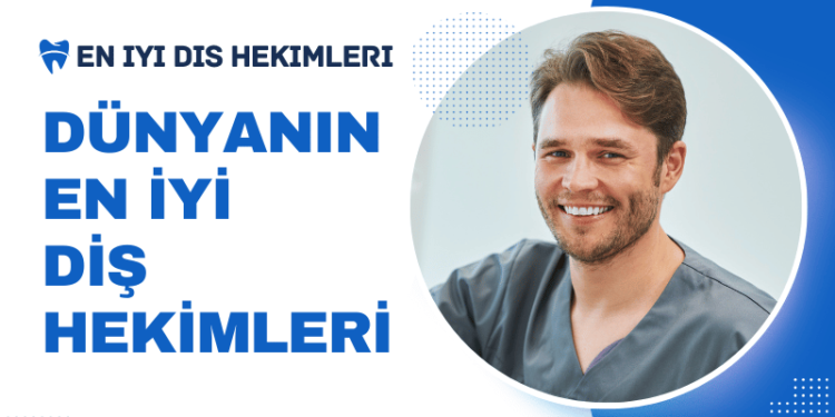 Dünyanın En İyi Diş Hekimleri