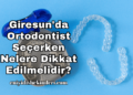 Giresun'da Ortodontist Seçerken Nelere Dikkat Edilmelidir?