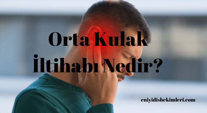 Orta Kulak İltihabı Nedir?