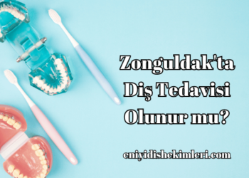 Zonguldak'ta Diş Tedavisi Olunur mu?