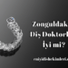 Zonguldak'ta Diş Doktorları İyi mi?
