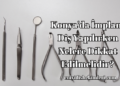Konya'da İmplant Diş Yapılırken Nelere Dikkat Edilmelidir?