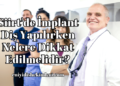 Siirt'de İmplant Diş Yapılırken Nelere Dikkat Edilmelidir?