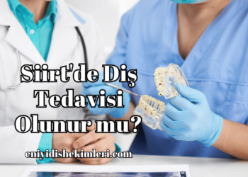 Siirt'de Diş Tedavisi Olunur mu?