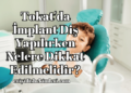 Tokat'da İmplant Diş Yapılırken Nelere Dikkat Edilmelidir?