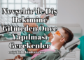 Nevşehir'de Diş Hekimine Gitmeden Önce Yapılması Gerekenler