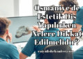 Osmaniye'de Estetik Diş Yapılırken Nelere Dikkat Edilmelidir?