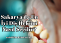 Sakarya'da En İyi Diş Hekimi Nasıl Seçilir?