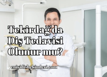 Tekirdağ'da Diş Tedavisi Olunur mu?