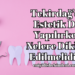 Tekirdağ'da Estetik Diş Yapılırken Nelere Dikkat Edilmelidir?
