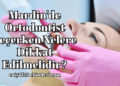 Mardin'de Ortodontist Seçerken Nelere Dikkat Edilmelidir?