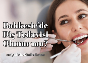 Balıkesir'de Diş Tedavisi Olunur mu?