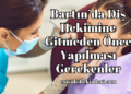Bartın’da Diş Hekimine Gitmeden Önce Yapılması Gerekenler