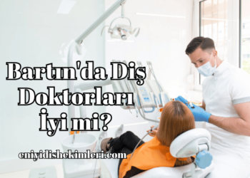 Bartın'da Diş Doktorları İyi mi?
