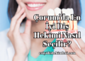Çorum'da En İyi Diş Hekimi Nasıl Seçilir?