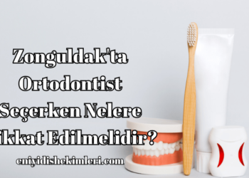 Zonguldak'ta Ortodontist Seçerken Nelere Dikkat Edilmelidir?