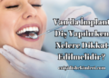 Van'da İmplant Diş Yapılırken Nelere Dikkat Edilmelidir?