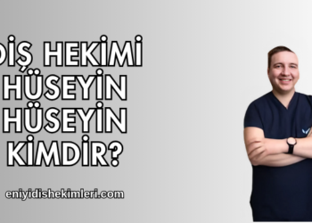 Diş Hekimi Hüseyin Hüseyin Kimdir?