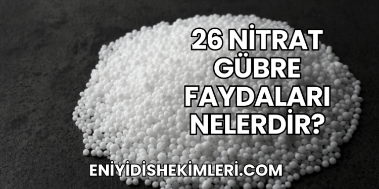 26 Nitrat Gübre Faydaları Nelerdir?