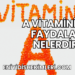 A Vitamininin Faydaları Nelerdir?