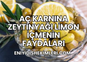 Aç Karnına Zeytinyağı Limon İçmenin Faydaları