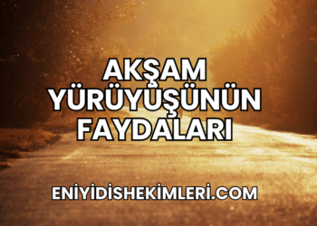 Akşam Yürüyüşünün Faydaları