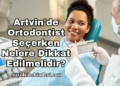 Artvin'de Ortodontist Seçerken Nelere Dikkat Edilmelidir?