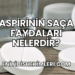 Aspirinin Saça Faydaları Nelerdir?