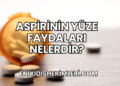 Aspirinin Yüze Faydaları Nelerdir?