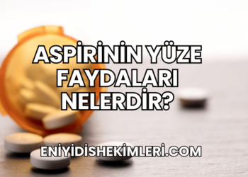 Aspirinin Yüze Faydaları Nelerdir?