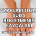 Ayakları Tuzlu Suda Bekletmenin Faydaları