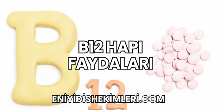 B12 Hapı Faydaları