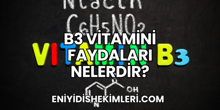 B3 Vitamini Faydaları Nelerdir?