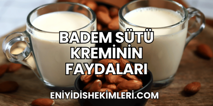 Badem Sütü Kreminin Faydaları