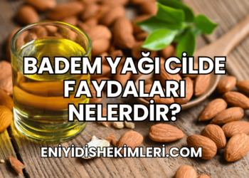 Badem Yağı Cilde Faydaları Nelerdir?