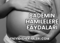 Bademin Hamilelere Faydaları