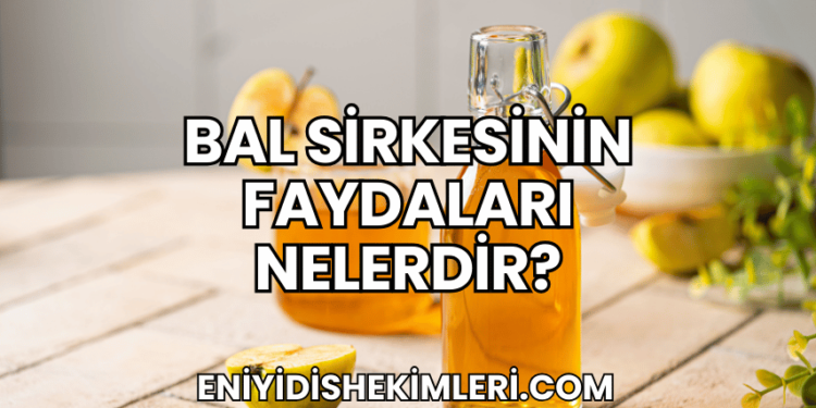 Bal Sirkesinin Faydaları Nelerdir?
