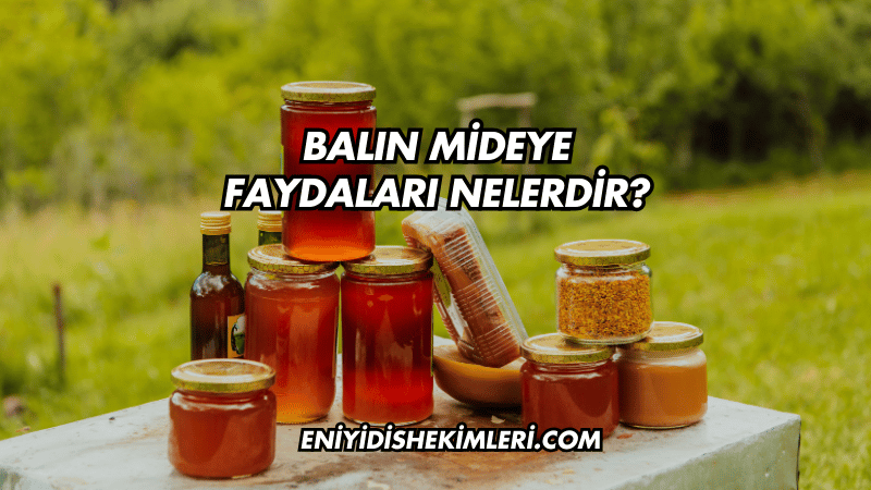 Balın Mideye Faydaları Nelerdir?