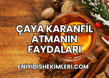 Çaya Karanfil Atmanın Faydaları
