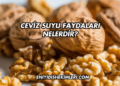 Ceviz Suyu Faydaları Nelerdir?