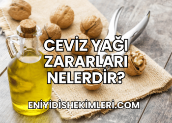 Ceviz Yağı Zararları Nelerdir