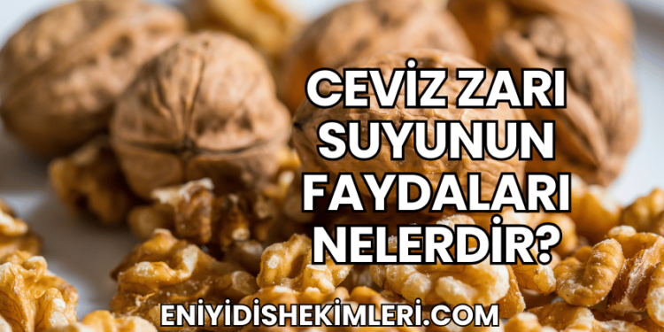 Ceviz Zarı Suyunun Faydaları Nelerdir?