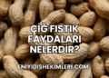 Çiğ Fıstık Faydaları Nelerdir?