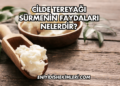 Cilde Tereyağı Sürmenin Faydaları Nelerdir?