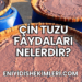 Çin Tuzu Faydaları Nelerdir?